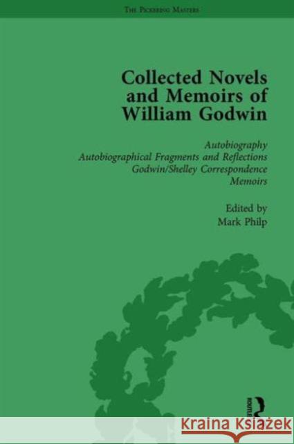 The Collected Novels and Memoirs of William Godwin Vol 1 Pamela Clemit Maurice Hindle Mark Philp 9781138758162
