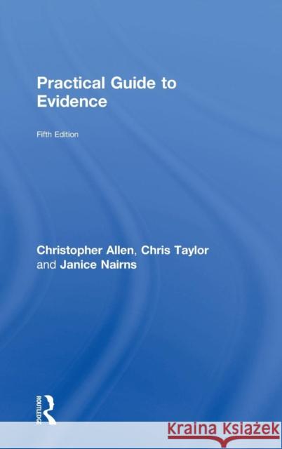 Practical Guide to Evidence C. J. W. Allen Christopher W. Taylor Janice Nairns 9781138781726 Routledge