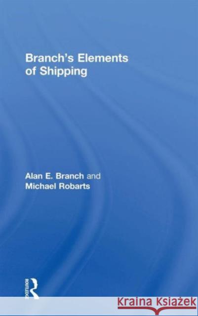 Branch's Elements of Shipping Alan Edward Branch Michael Robarts  9781138786677