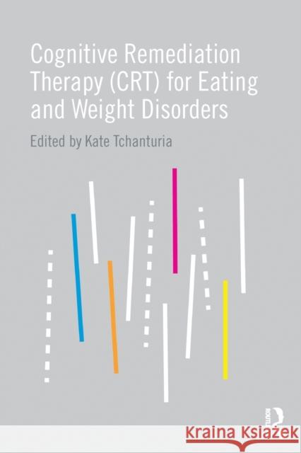 Cognitive Remediation Therapy (Crt) for Eating and Weight Disorders Kate Tchanturia 9781138794030