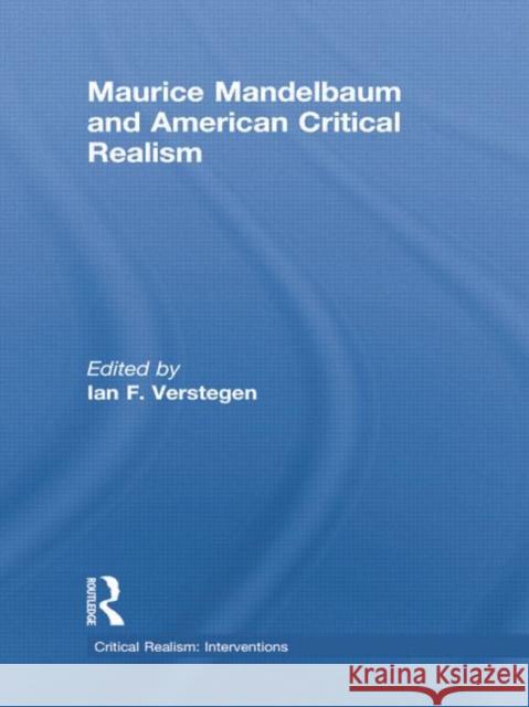 Maurice Mandelbaum and American Critical Realism Ian F. Verstegen   9781138797918 Taylor and Francis