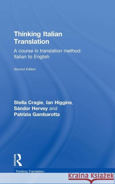Thinking Italian Translation: A course in translation method: Italian to English Cragie, Stella 9781138799776 Taylor and Francis