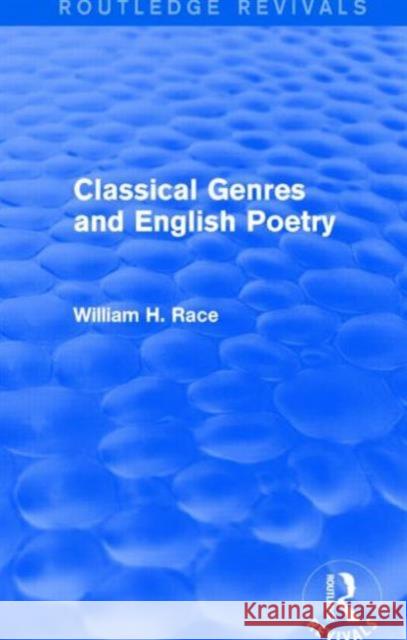 Classical Genres and English Poetry (Routledge Revivals) William H. Race   9781138803992