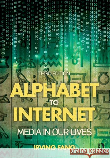 Alphabet to Internet: Media in Our Lives Fang, Irving 9781138805859 Routledge