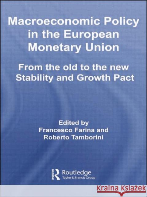 Macroeconomic Policy in the European Monetary Union: From the Old to the New Stability and Growth Pact Francesco Farina Roberto Tamborini 9781138806276 Routledge