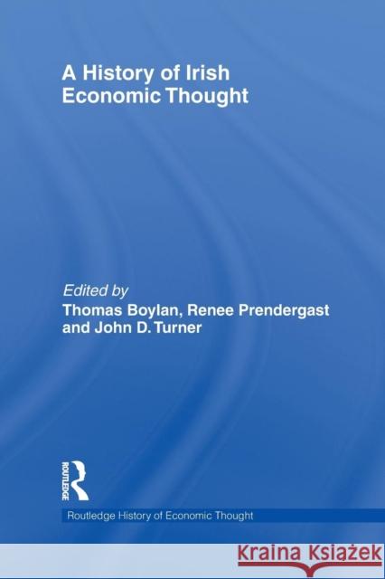 A History of Irish Economic Thought Thomas Boylan Renee Prendergast John Turner 9781138807075