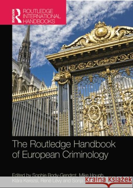 The Routledge Handbook of European Criminology Sophie Body-Gendrot Ren L Mike Hough 9781138812734 Routledge