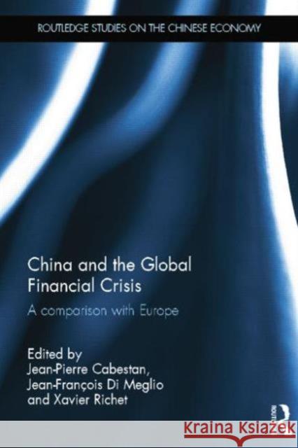 China and the Global Financial Crisis: A Comparison with Europe Jean-Pierre Cabestan Jean-Francois D Xavier Richet 9781138815568 Routledge