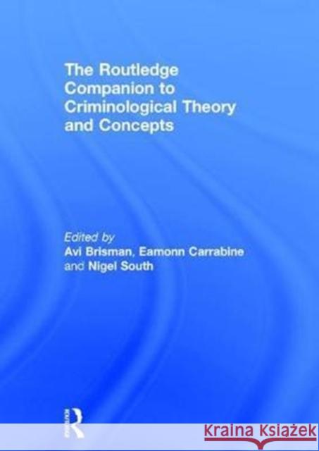 The Routledge Companion to Criminological Theory and Concepts Avi Brisman Eamonn Carrabine Nigel South 9781138818996
