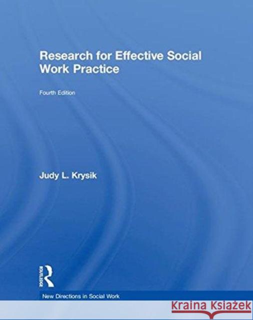 Research for Effective Social Work Practice Judy L. Krysik Jerry Finn 9781138819528 Routledge