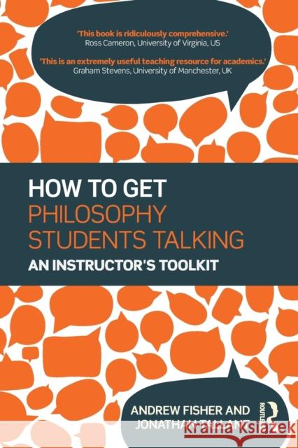 How to get Philosophy Students Talking: An Instructor's Toolkit Fisher, Andrew 9781138827875