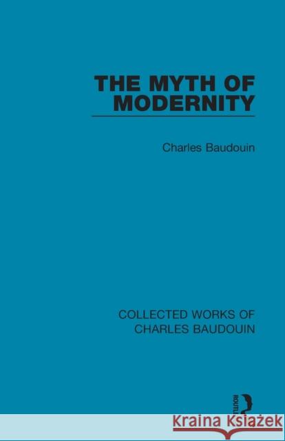 The Myth of Modernity Charles Baudouin 9781138829114
