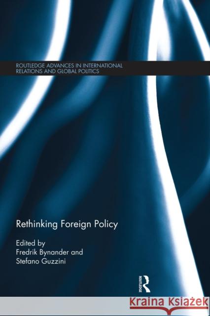 Rethinking Foreign Policy Fredrik Bynander Stefano Guzzini 9781138830387 Routledge