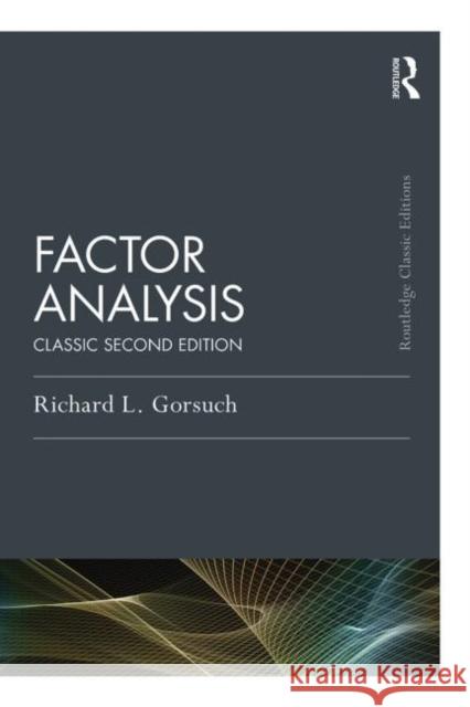 Factor Analysis: Classic Edition Richard Gorsuch 9781138831995 Routledge
