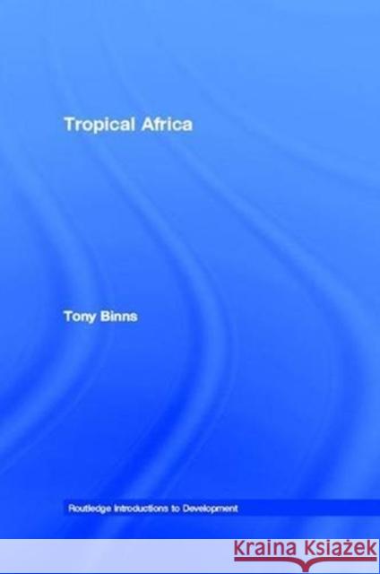 Tropical Africa Tony Binns 9781138834972