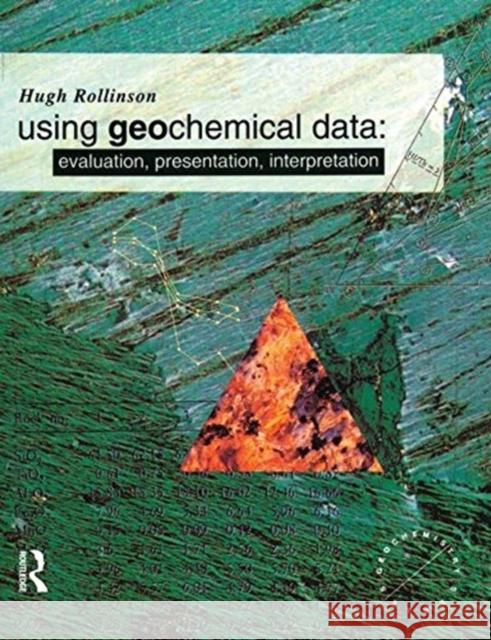 Using Geochemical Data: Evaluation, Presentation, Interpretation Rollinson, Hugh R. 9781138836990