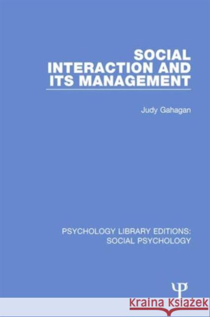Social Interaction and Its Management Gahagan, Judy 9781138837850 Taylor & Francis Group