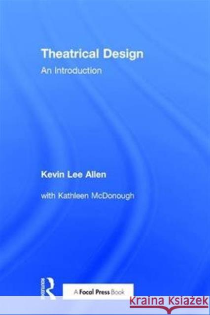 Theatrical Design: An Introduction Kevin Lee Allen 9781138838819