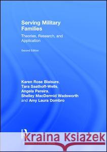 Serving Military Families: Theories, Research, and Application Karen Rose Blaisure Tara Saathoff-Wells Angela Pereira 9781138841246 Routledge