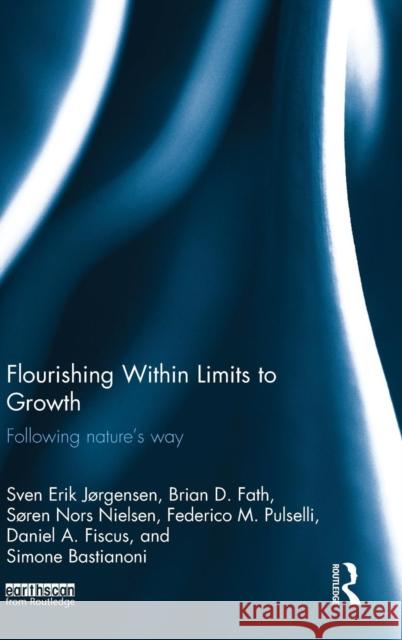 Flourishing Within Limits to Growth: Following Nature's Way J Rgensen Sven Erik 9781138842526 Taylor & Francis Group