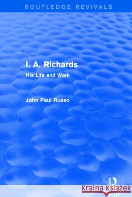 I. A. Richards : His Life and Work John Paul Russo 9781138842717 Routledge