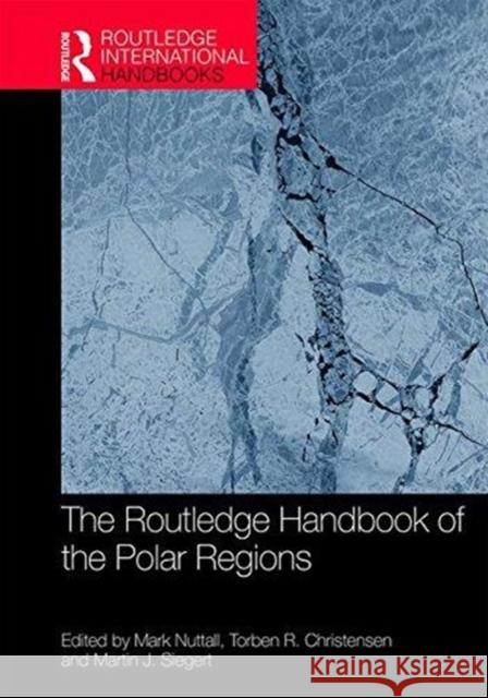 The Routledge Handbook of the Polar Regions Mark Nuttall Martin Siegert Torben Christensen 9781138843998