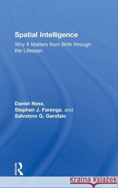 Spatial Intelligence: Why It Matters from Birth through the Lifespan Ness, Daniel 9781138850842 Routledge