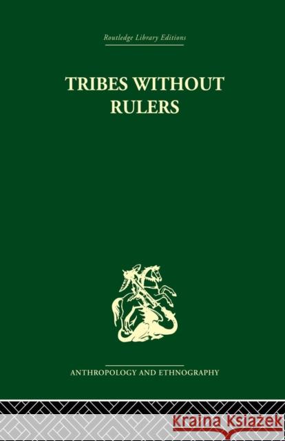 Tribes Without Rulers: Studies in African Segmentary Systems John Middleton David Tait 9781138861909 Routledge