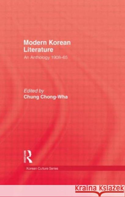 Modern Korean Literature: An Anthology 1908-65 Chong-Wha, Chung 9781138863545