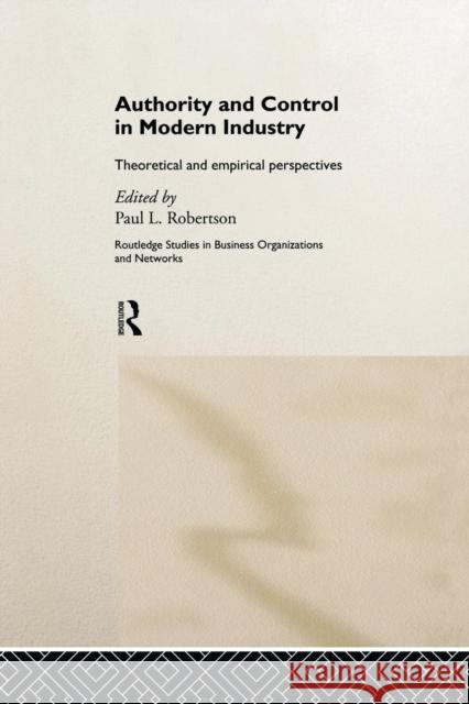 Authority and Control in Modern Industry: Theoretical and Empirical Perspectives Paul L. Robertson 9781138865822