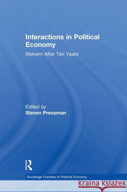 Interactions in Political Economy: Malvern After Ten Years Steven Pressman 9781138866096