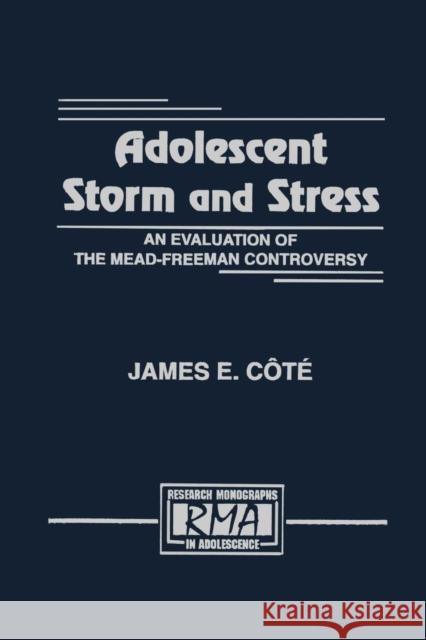Adolescent Storm and Stress: An Evaluation of the Mead-Freeman Controversy James E. Cote James E. C 9781138873315 Psychology Press