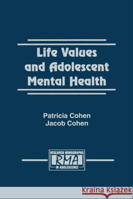 Life Values and Adolescent Mental Health Patricia Cohen Jacob Cohen 9781138873322