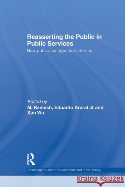 Reasserting the Public in Public Services: New Public Management Reforms M. Ramesh Eduardo Araral  9781138874152 Routledge