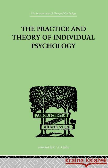 The Practice and Theory of Individual Psychology Alfred Adler 9781138875364 Taylor & Francis Group