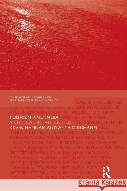 Tourism and India: A Critical Introduction Kevin Hannam Anya Diekmann  9781138883550