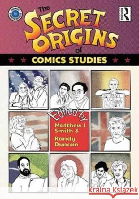 The Secret Origins of Comics Studies Matthew Smith Randy Duncan 9781138884519