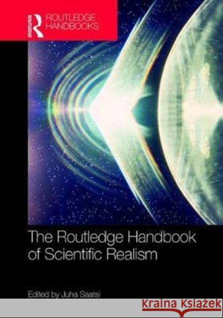 The Routledge Handbook of Scientific Realism Juha Saatsi 9781138888852 Routledge