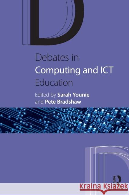Debates in Computing and Ict Education Sarah Younie Pete Bradshaw 9781138891784