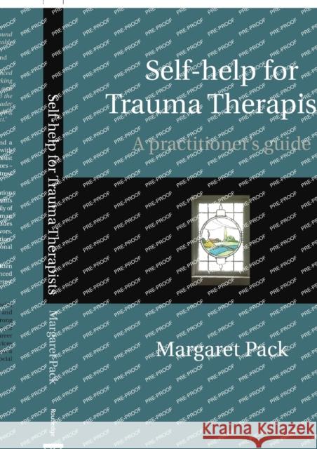 Self-help for Trauma Therapists: A Practitioner's Guide Pack, Margaret 9781138898288 Routledge