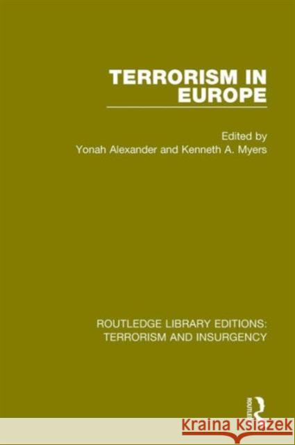 Terrorism in Europe (Rle: Terrorism & Insurgency) Yonah Alexander Kenneth Myers 9781138902800 Routledge