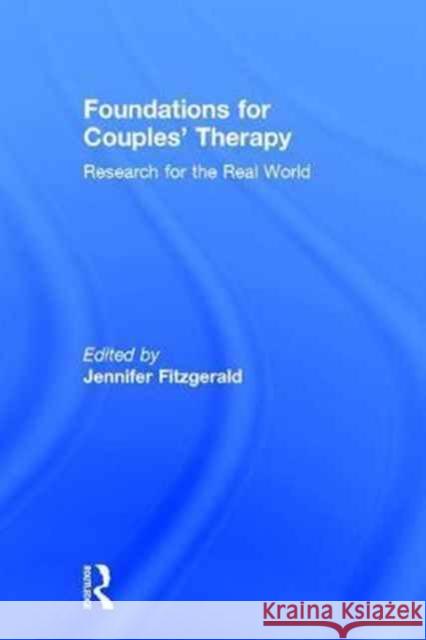 Foundations for Couples' Therapy: Research for the Real World Jennifer Fitzgerald 9781138909625
