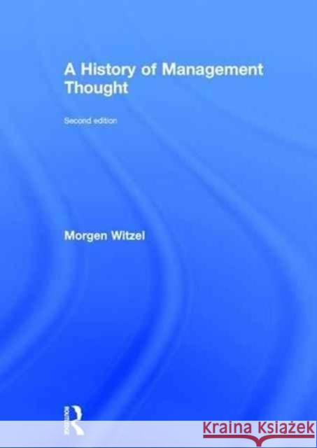 A History of Management Thought Morgen Witzel 9781138911628 Routledge