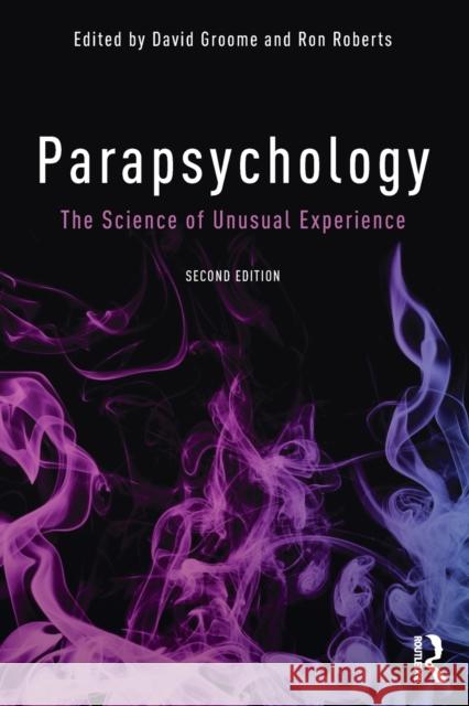 Parapsychology: The Science of Unusual Experience David Groome Ronald Roberts 9781138916418