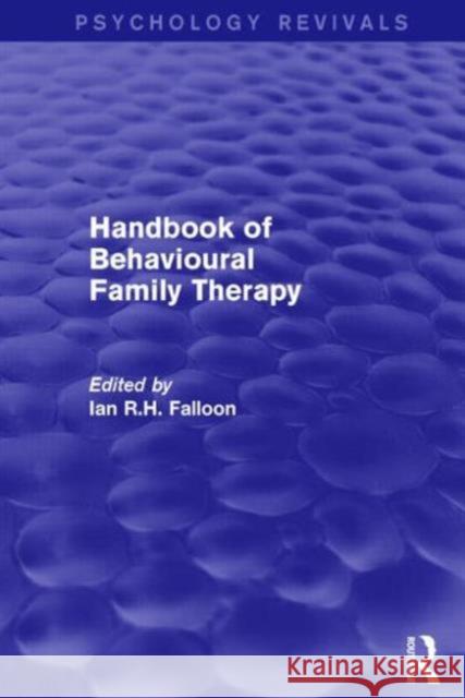 Handbook of Behavioural Family Therapy Ian R. H. Falloon 9781138923126 Routledge