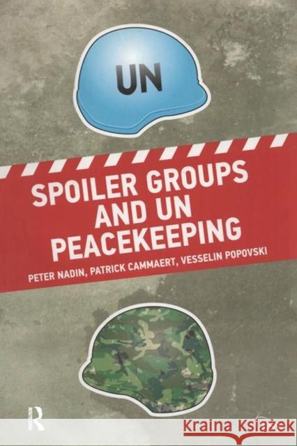 Spoiler Groups and Un Peacekeeping Peter Nadin 9781138924963 Taylor & Francis Group