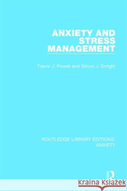 Anxiety and Stress Management Trevor J. Powell Simon J. Enright 9781138925236 Routledge
