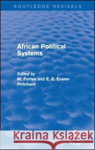 African Political Systems M. Fortes E. E. Evans-Pritchard 9781138926080 Routledge