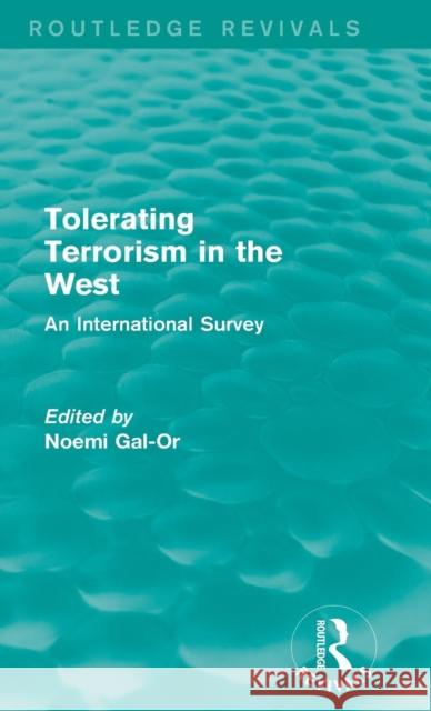 Tolerating Terrorism in the West: An International Survey Noemi Gal-Or 9781138933484 Routledge