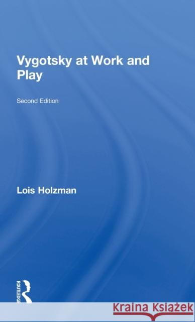 Vygotsky at Work and Play Lois Holzman   9781138937840